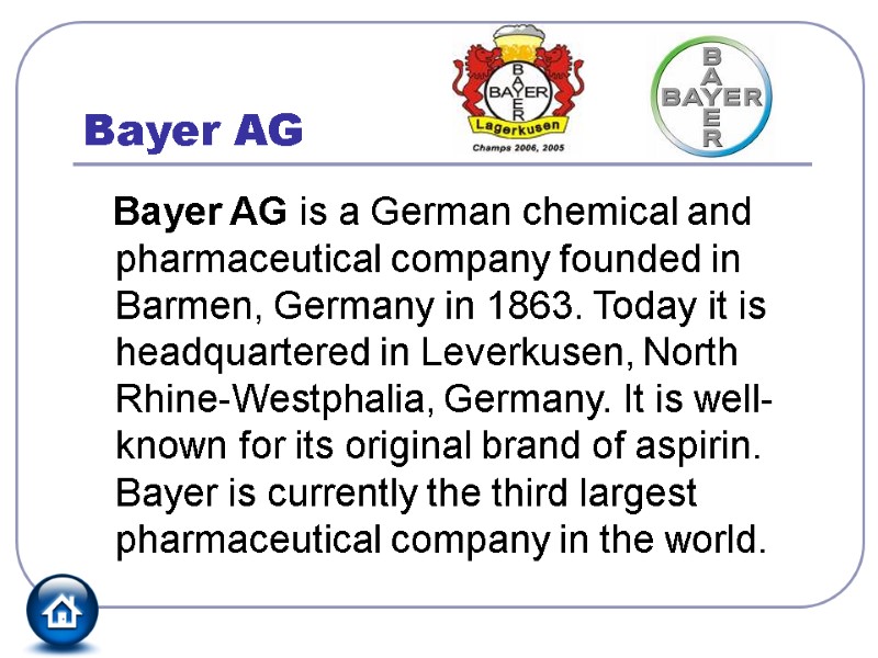 Bayer AG     Bayer AG is a German chemical and pharmaceutical